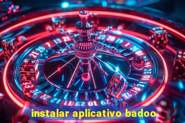 instalar aplicativo badoo